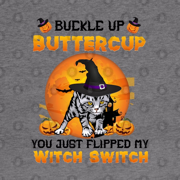 Cat Buckle Up Buttercup You Just Flipped My Witch Switch by mansoury